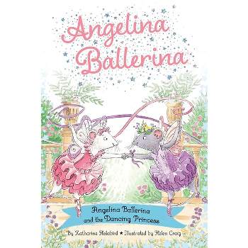 Angelina Ballerina and the Dancing Princess - by Katharine Holabird