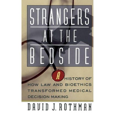 Strangers at the Bedside PB - by  David J Rothman (Paperback)