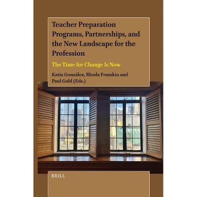 Teacher Preparation Programs, Partnerships, and the New Landscape for the Profession - (Paperback)