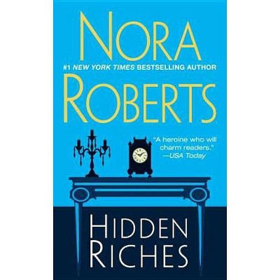 Hidden Riches - by  Nora Roberts (Paperback)