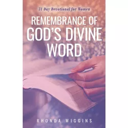 Remembrance of God's Divine Word - by  Rhonda Wiggins (Paperback)