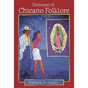Dictionary of Chicano Folklore - by  Rafaela G Castro (Hardcover) - 1 of 1