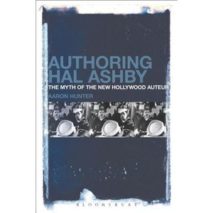 Authoring Hal Ashby - by  Aaron Hunter (Paperback) - 1 of 1