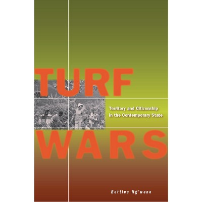 Turf Wars - by  Bettina Ng'weno (Hardcover)