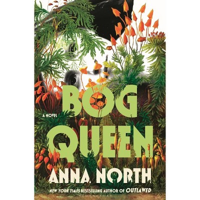 Bog Queen - by  Anna North (Hardcover)