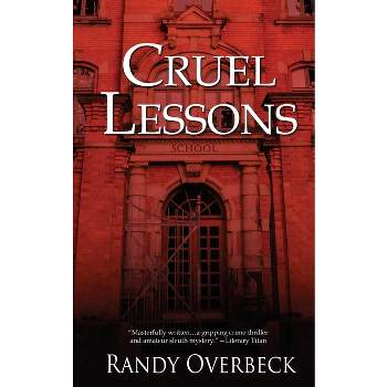 Cruel Lessons - (Lessons in Peril) by  Randy Overbeck (Paperback)