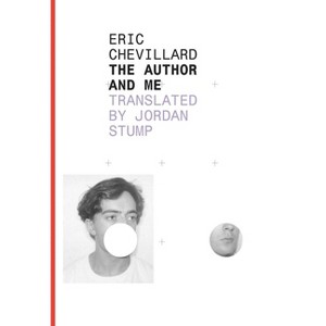 The Author and Me - (French Literature) Annotated by  Eric Chevillard (Paperback) - 1 of 1