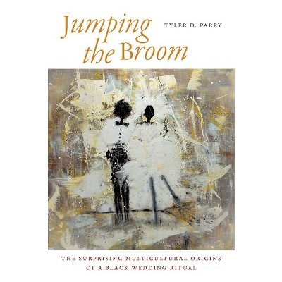 Jumping the Broom - by  Tyler D Parry (Paperback)