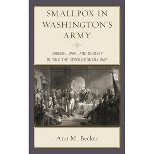 Smallpox in Washington's Army - by  Ann M Becker (Paperback) - 1 of 1