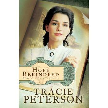 Hope Rekindled - (Striking a Match) by  Tracie Peterson (Paperback)