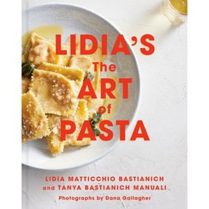 Lidia's the Art of Pasta - by  Lidia Matticchio Bastianich & Tanya Bastianich-Manuali (Hardcover) - 1 of 1