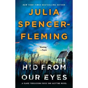 Hid from Our Eyes - (Fergusson/Van Alstyne Mysteries) by  Julia Spencer-Fleming (Paperback)