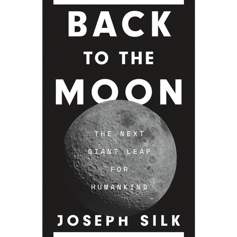 Back to the Moon - by Joseph Silk (Hardcover)