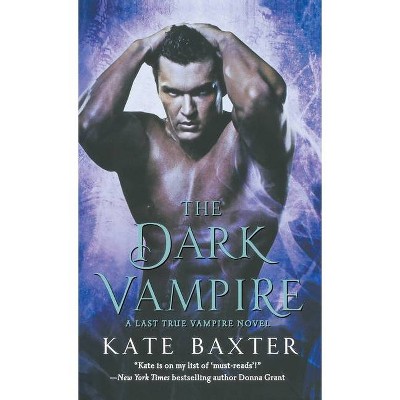 The Dark Vampire - (Last True Vampire) by  Kate Baxter (Paperback)