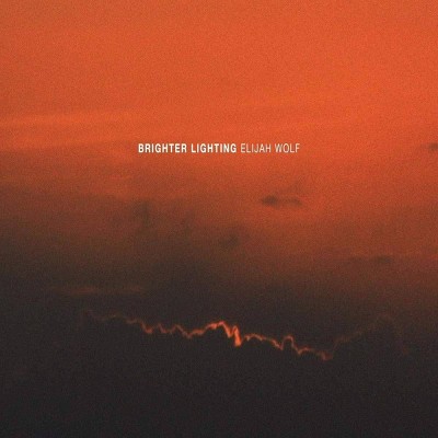 Elijah Wolf - Brighter Lighting (Vinyl)