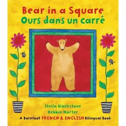 Bear in a Square/Ours Dans Un Carre - by  Stella Blackstone (Paperback)