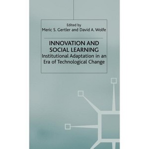 Innovation and Social Learning - (International Political Economy) by  M Gertler & D Wolfe (Hardcover) - 1 of 1