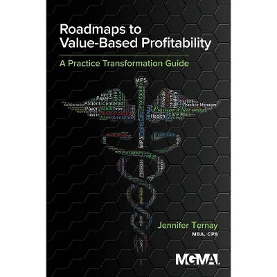 Roadmaps to Value-Based Profitability - by  Jennifer Ternay (Paperback)