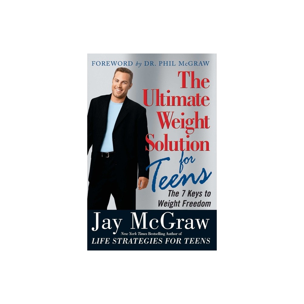 Ultimate Weight Solution for Teens - by Jay McGraw (Paperback)