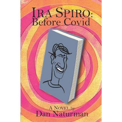 Ira Spiro - by  Dan Naturman (Paperback)