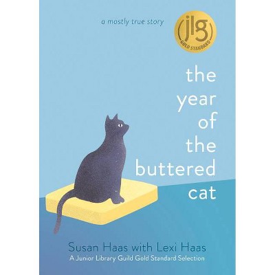 The Year of the Buttered Cat - by  Susan Haas & Lexi Haas (Hardcover)