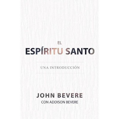 El Espíritu Santo - by  John Bevere & Addison Bevere (Paperback)