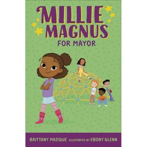 Millie Magnus for Mayor - (Millie Magnus Chapter Books) by Brittany Mazique - 1 of 1