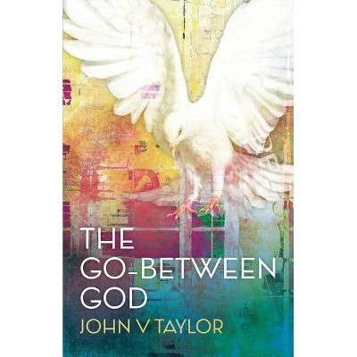 The Go-Between God - by  John V Taylor (Paperback)