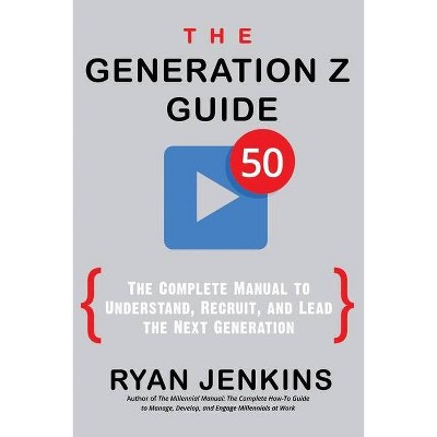 The Generation Z Guide - by  Ryan Jenkins (Paperback)