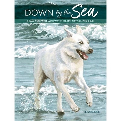 Down by the Sea - by  Claudia Nice (Paperback)