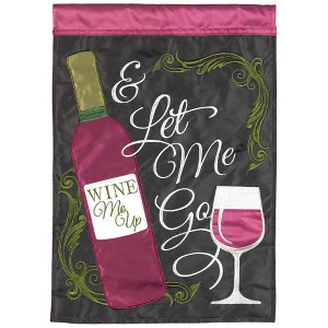 Magnolia Garden Wine Me Up Let Me Go Bottle Glass 29 x 42 Inch Polyester Garden Flag - 1 of 2