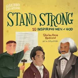 Stand Strong - (Brave Heroes and Bold Defenders) by  Shirley Raye Redmond (Board Book)