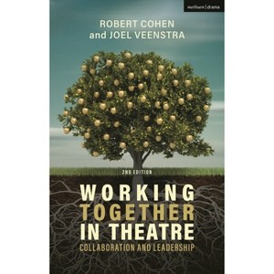Working Together in Theatre - 2nd Edition by  Robert Cohen & Joel Veenstra (Hardcover) - 1 of 1