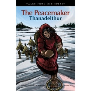 The Peacemaker - (Tales from Big Spirit) by  David A Robertson (Paperback) - 1 of 1