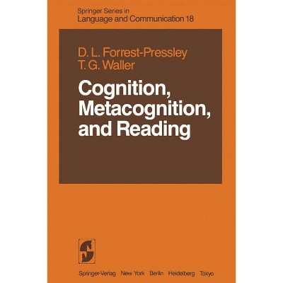 Cognition, Metacognition, and Reading - (Springer Language and Communication) by  Donna-Lynn Forrest-Pressley & T Gary Waller (Paperback)