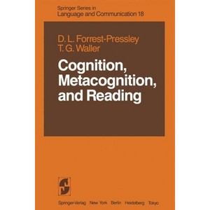 Cognition, Metacognition, and Reading - (Springer Language and Communication) by  Donna-Lynn Forrest-Pressley & T Gary Waller (Paperback) - 1 of 1