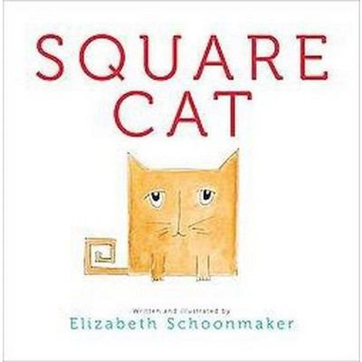 Square Cat - by  Elizabeth Schoonmaker (Hardcover)