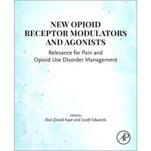 New Opioid Receptor Modulators and Agonists - by  Alan David Kaye & Scott Edwards (Paperback) - 1 of 1