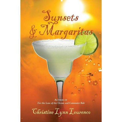 Sunsets & Margaritas - by  Christine Lynn Lourenco (Paperback)