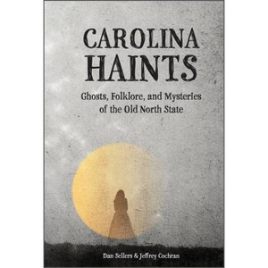 Carolina Haints - by  Dan Sellers & Jeffrey Cochran (Hardcover) - 1 of 1