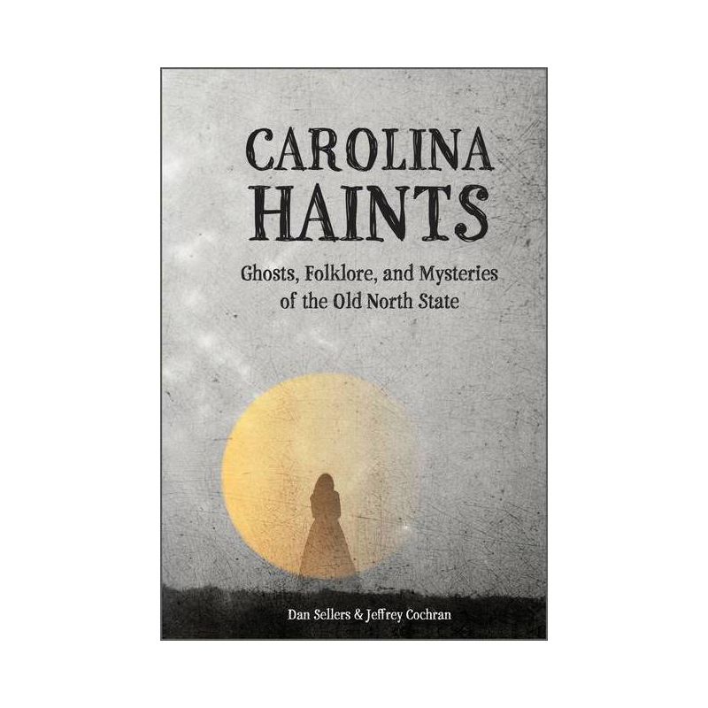 Carolina Haints - by  Dan Sellers & Jeffrey Cochran (Hardcover), 1 of 2