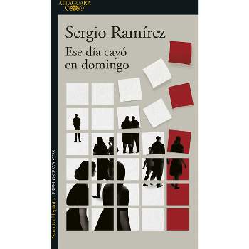 Ese Día Cayó En Domingo / That Day Fell on a Sunday - by  Sergio Ramírez (Paperback)