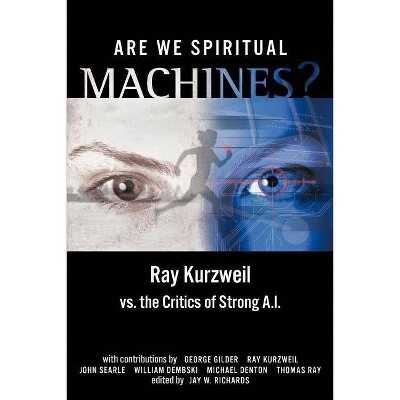 Are We Spiritual Machines? - by  Jay W Richards (Paperback)