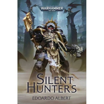 Silent Hunters - (Warhammer 40,000) by  Edorado Albert (Paperback)