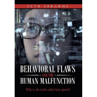 Behavioral Flaws and the Human Malfunction - by  Seth Abrahms (Hardcover)