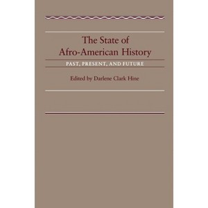 The State of Afro-American History - by  Darlene Clark Hine (Paperback) - 1 of 1