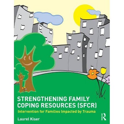 Strengthening Family Coping Resources - by  Laurel Kiser (Paperback)