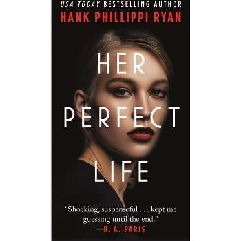 Her Perfect Life - by  Hank Phillippi Ryan (Paperback)