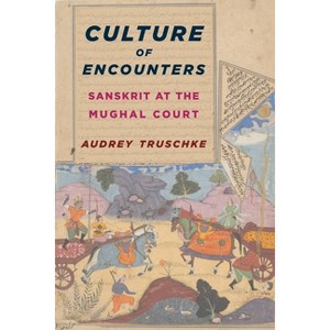 Culture of Encounters - (South Asia Across the Disciplines) by Audrey Truschke - 1 of 1