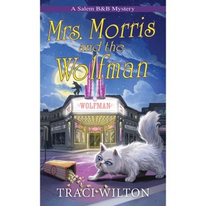 Mrs. Morris and the Wolfman - (A Salem B&b Mystery) by  Traci Wilton (Paperback) - 1 of 1